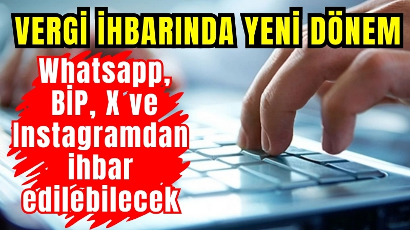 Sosyal medyadan ‘vergi ihbarı’ dönemi: Whatsapp, BİP, X ve Instagramdan ihbar edilebilecek