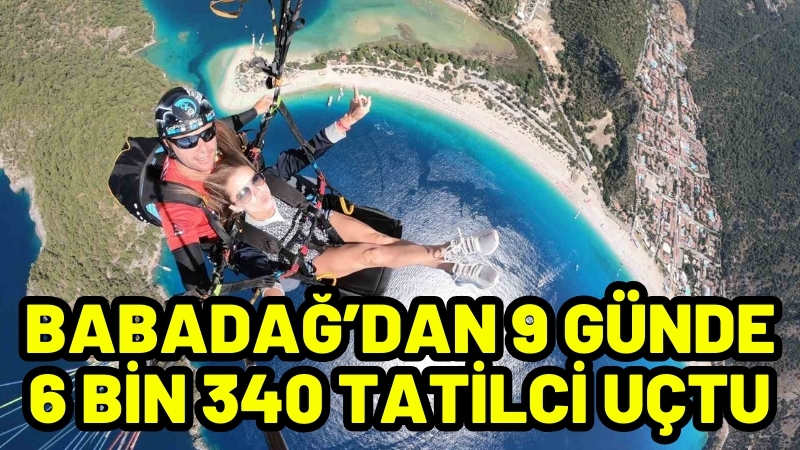 Babadağ’dan 9 günde 6 bin 340 tatilci uçtu