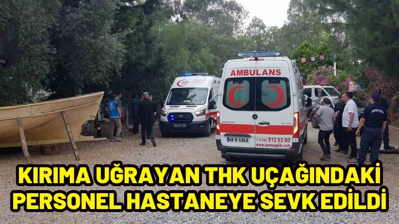 Kırıma uğrayan THK uçağındaki personel hastaneye sevk edildi