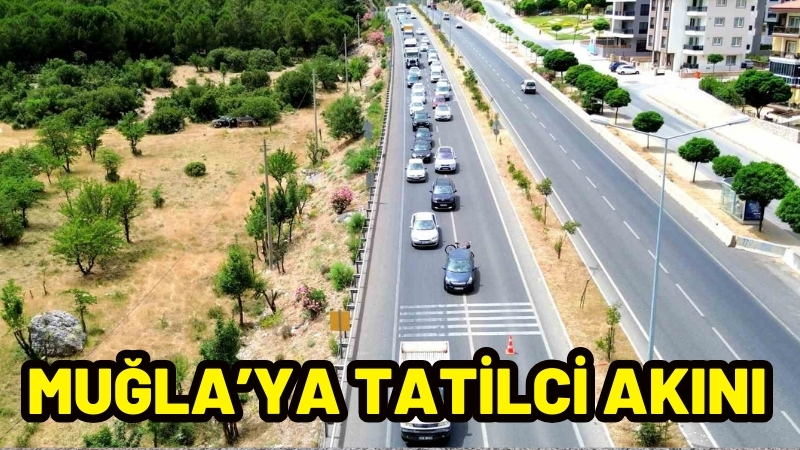 Muğla’ya tatilci akını kilometrelerce uzun kuyruk oluştu