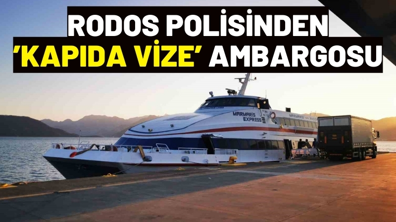 Rodos polisinden ’kapıda vize’ ambargosu