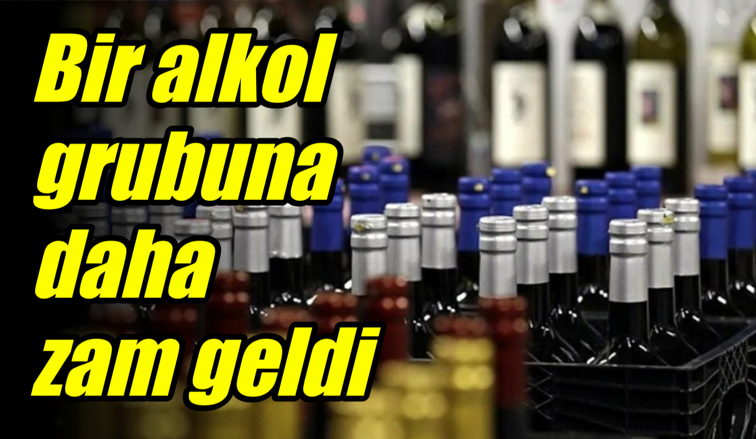 Bir alkol grubuna daha zam geldi