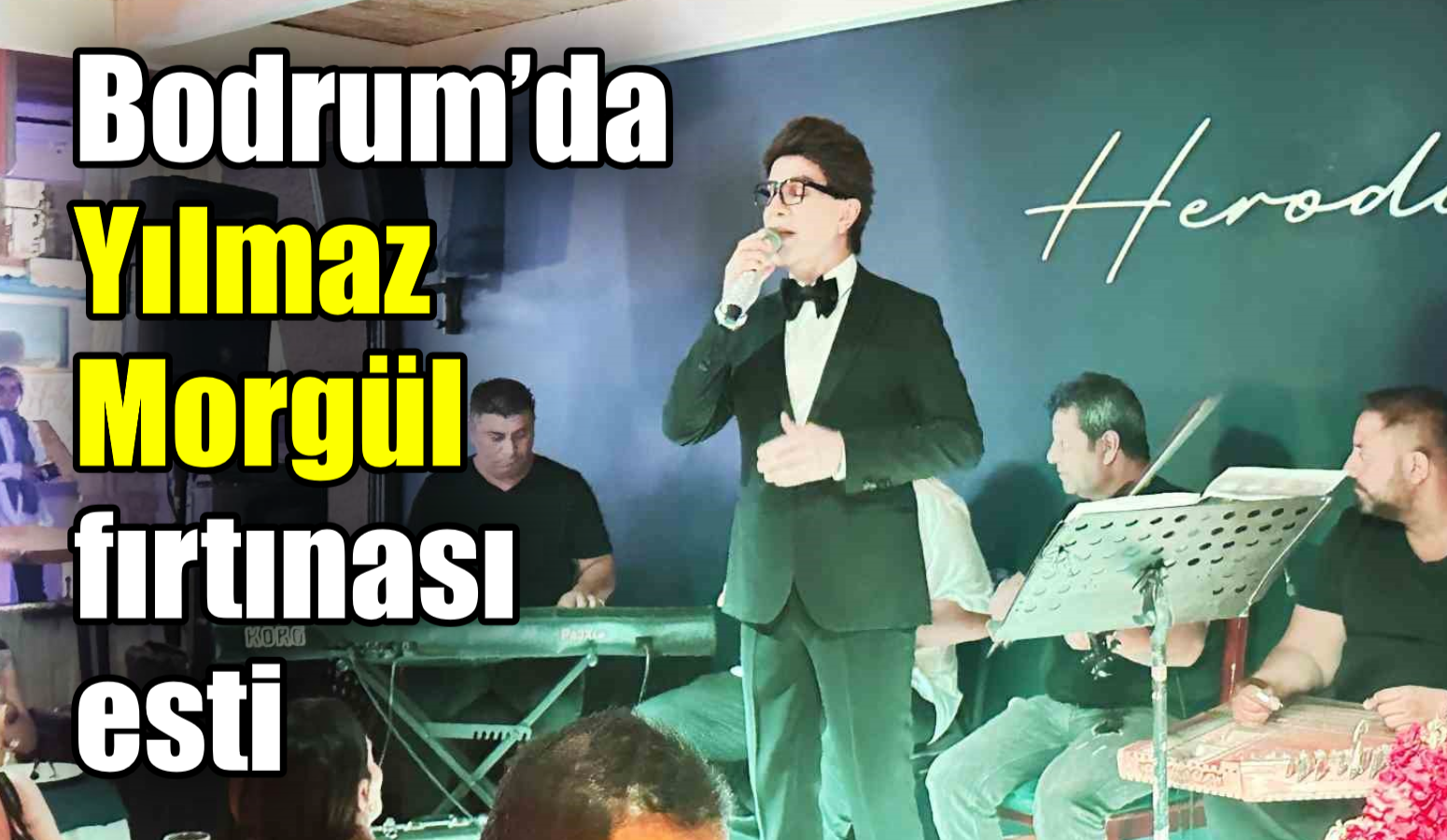 Bodrum’da Yılmaz Morgül fırtınası esti