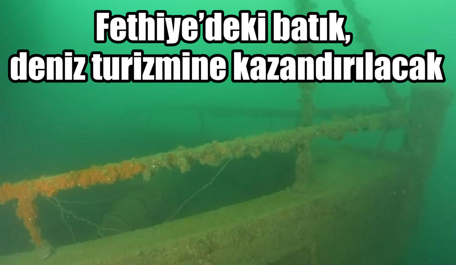 Fethiye’deki batık, deniz turizmine kazandırılacak