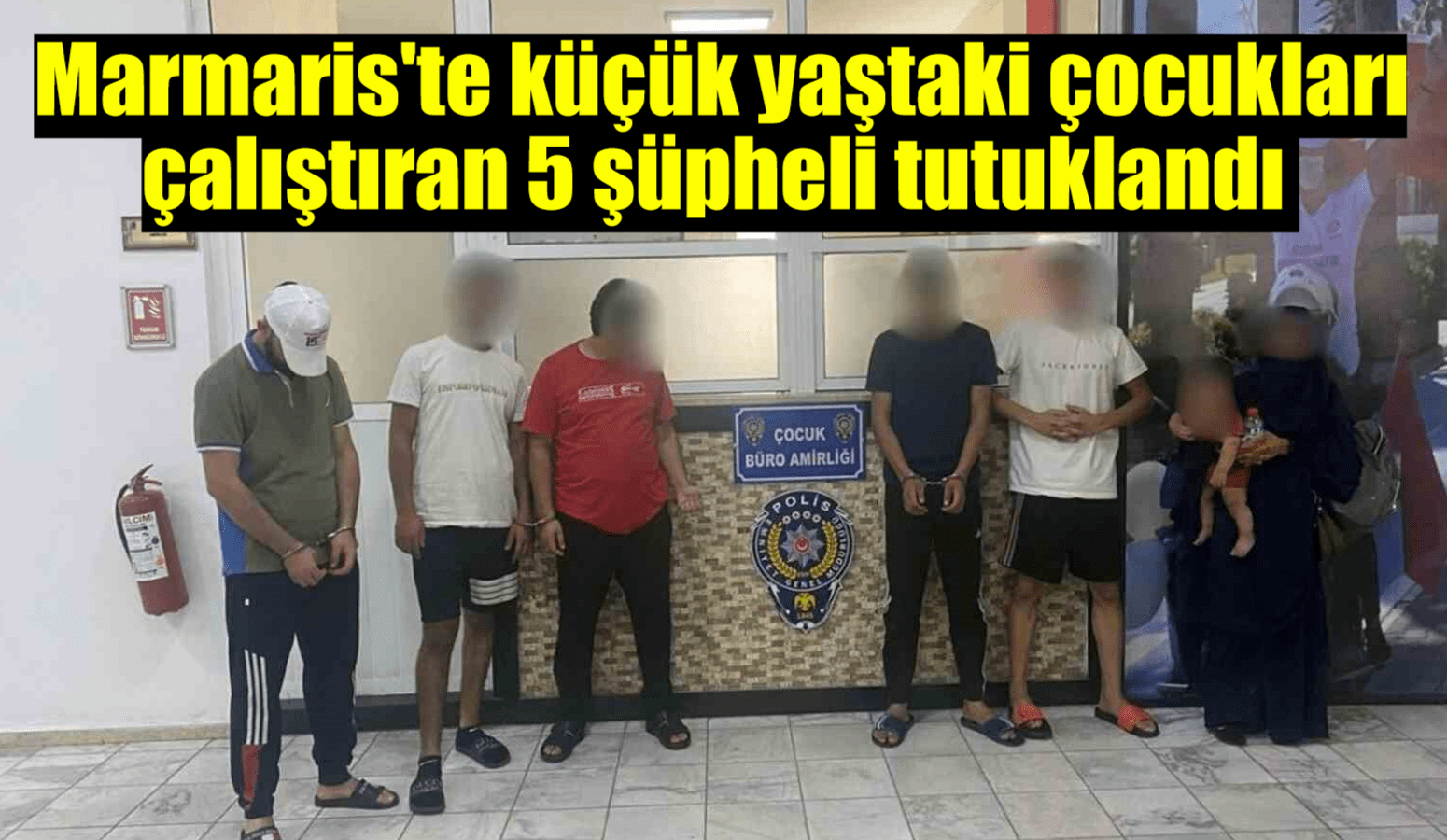 Marmaris’te küçük yaştaki çocukları çalıştıran 5 şüpheli tutuklandı