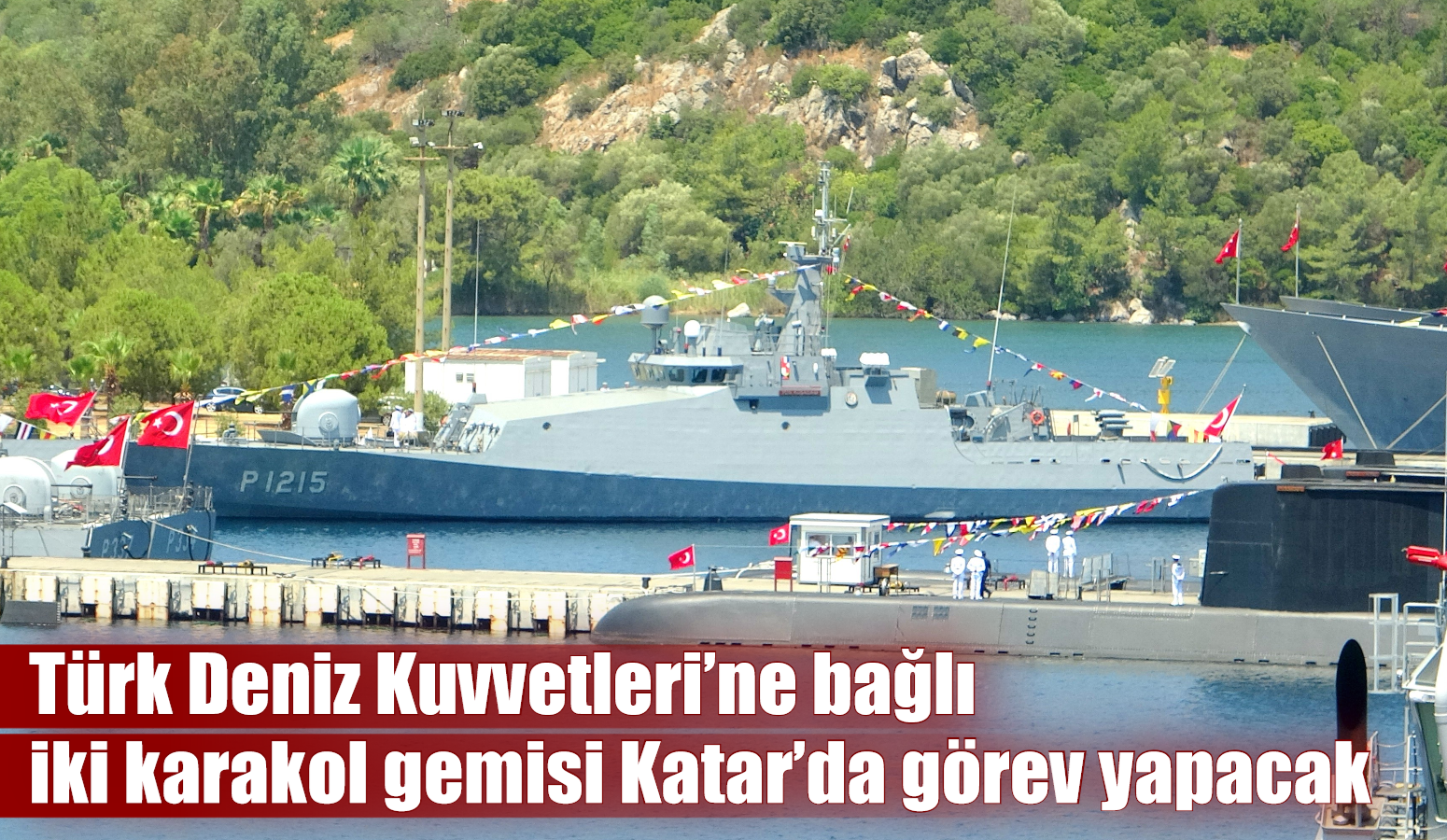 Türk Deniz Kuvvetleri’ne bağlı iki karakol gemisi Katar’da görev yapacak