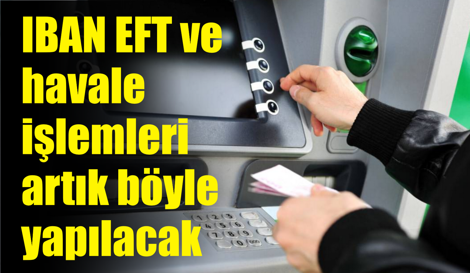 IBAN EFT ve havale işlemleri artık böyle yapılacak