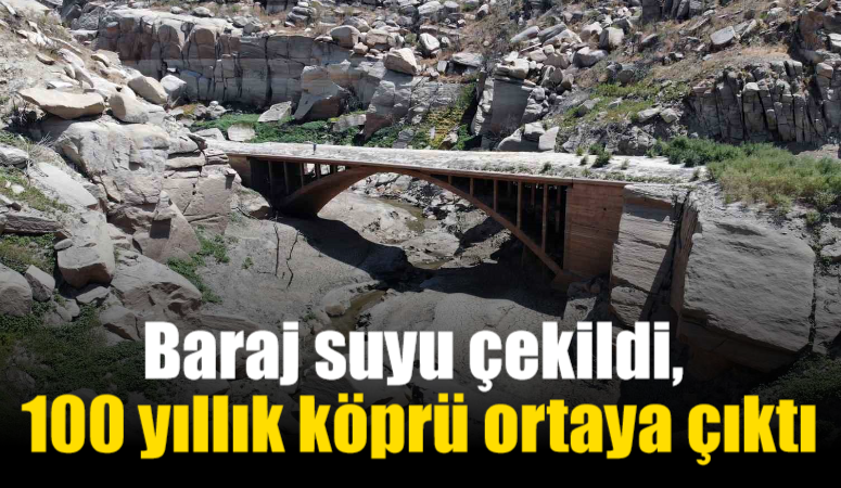 Baraj suyu çekildi, 100 yıllık köprü ortaya çıktı