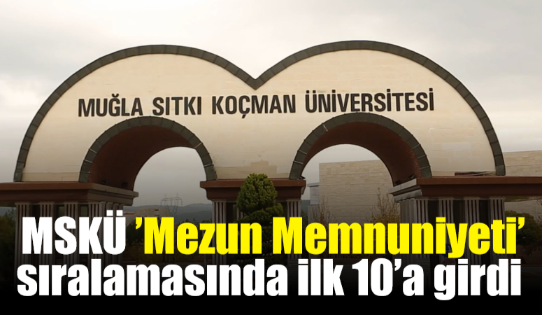 MSKÜ ’Mezun Memnuniyeti’ sıralamasında ilk 10’a girdi