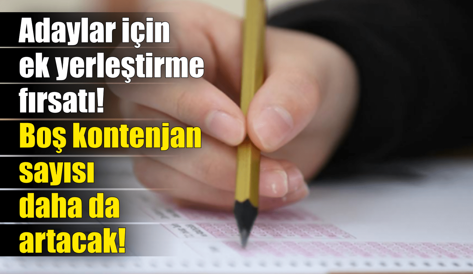 Adaylar için ek yerleştirme fırsatı! Boş kontenjan sayısı daha da artacak!