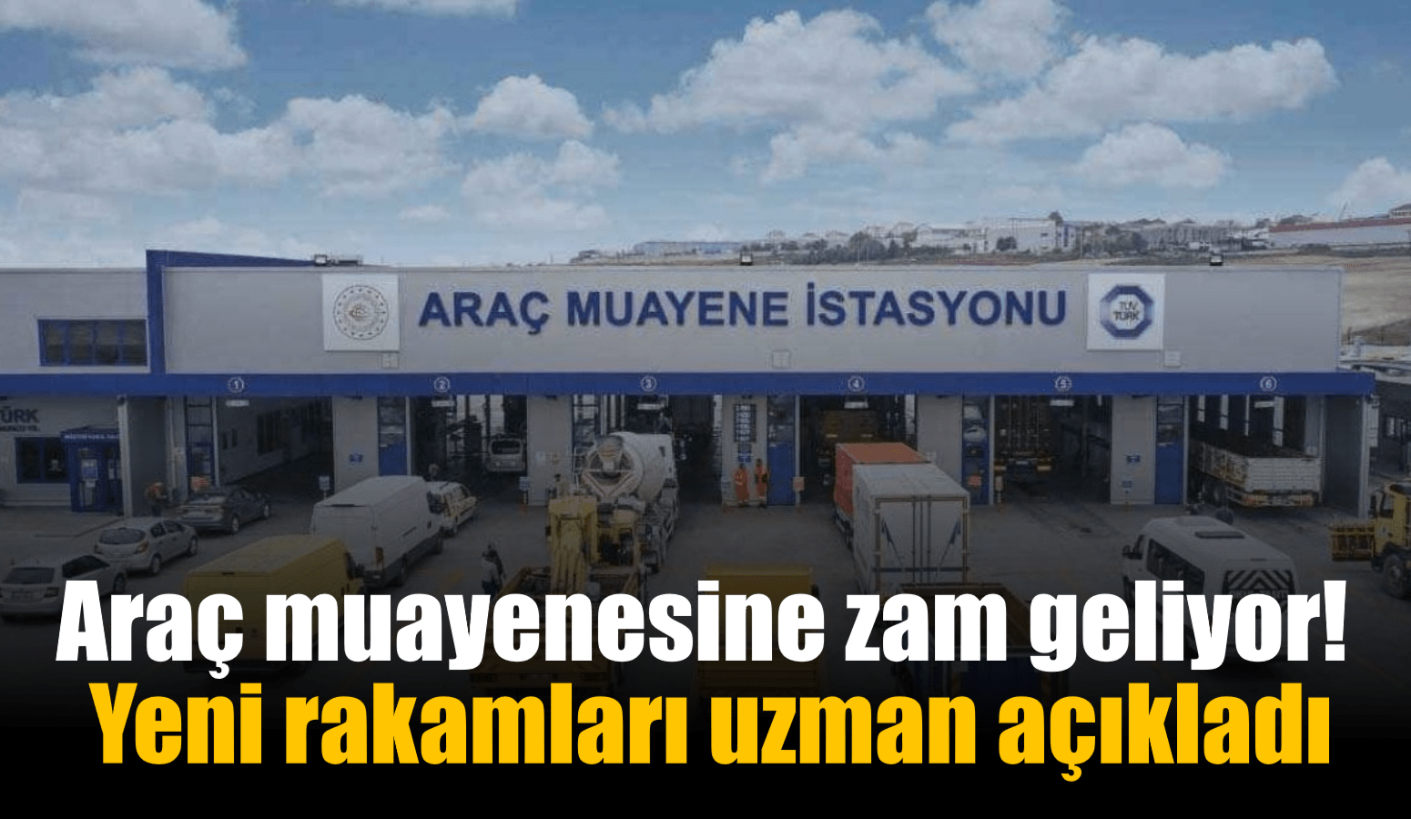 Araç muayene ücretlerine zam yolda! Yeni rakamları uzman açıkladı