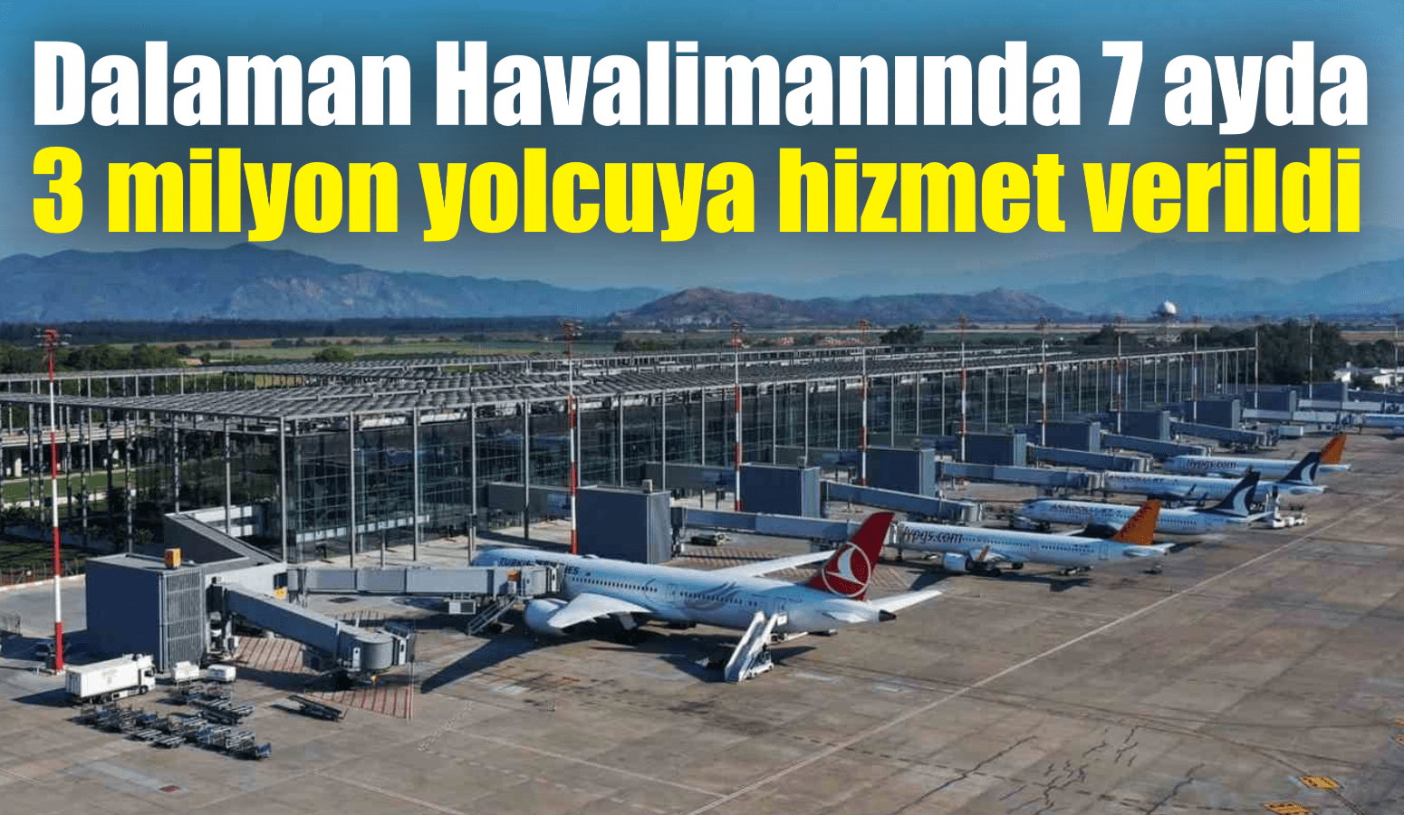 Dalaman Havalimanında 7 ayda 3 milyon yolcuya hizmet verildi