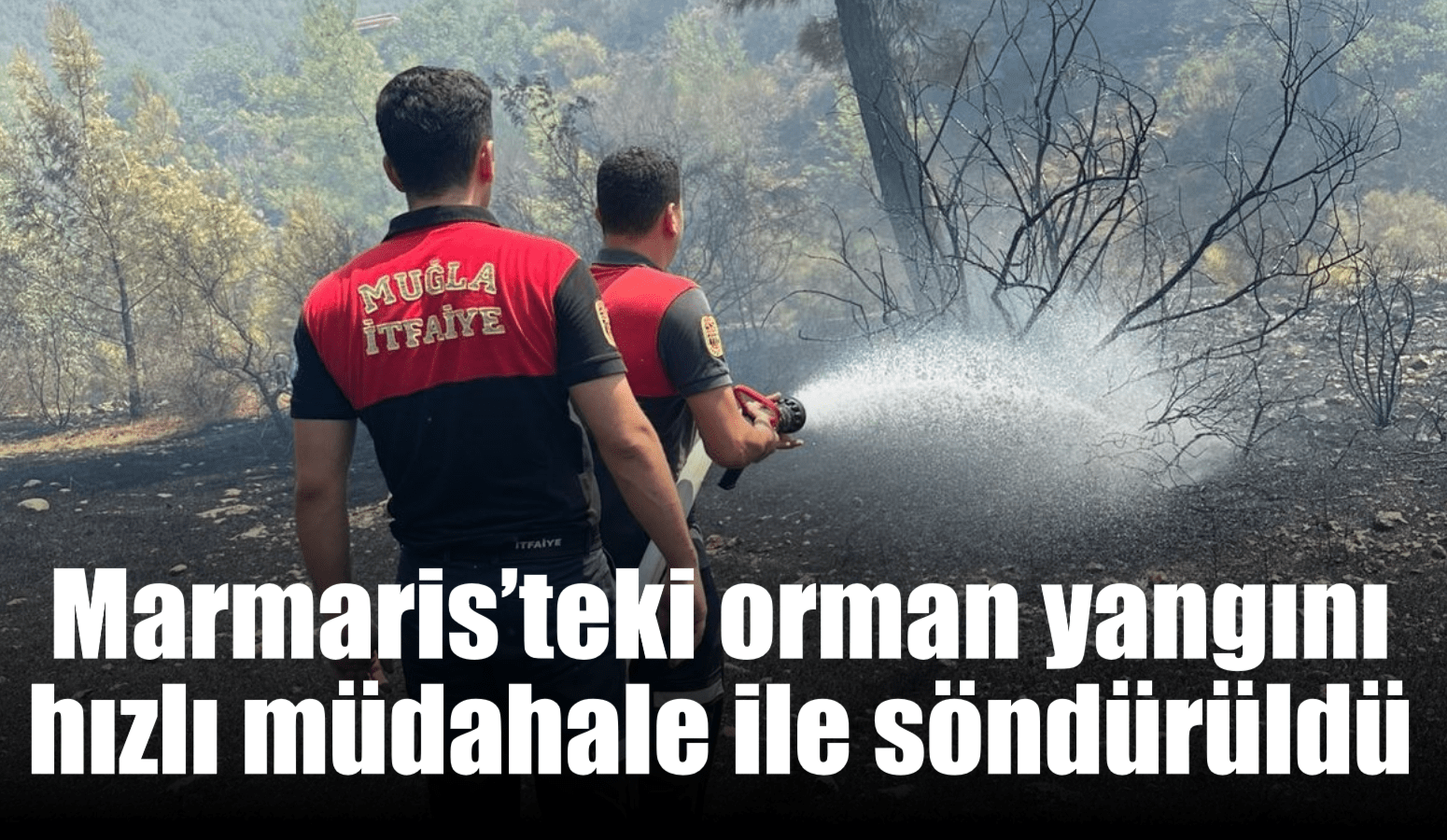 Marmaris’teki orman yangını hızlı müdahale ile söndürüldü