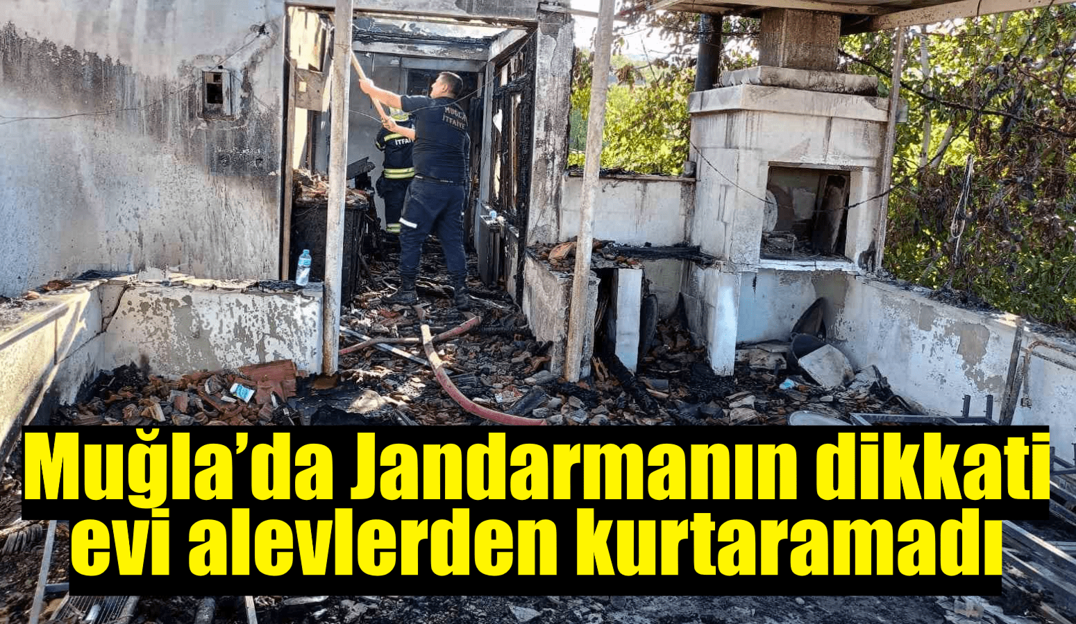 Muğla’da Jandarmanın dikkati evi alevlerden kurtaramadı