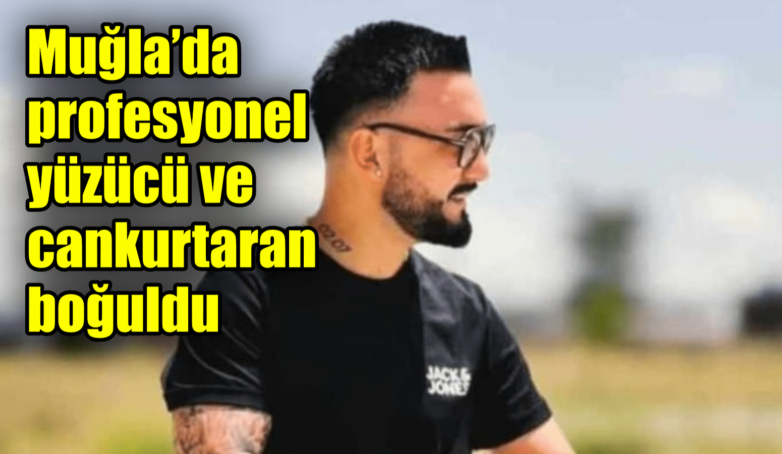 Muğla’da profesyonel yüzücü ve cankurtaran boğuldu