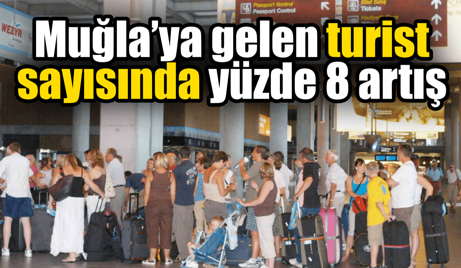 Muğla’ya gelen turist sayısında yüzde 8 artış