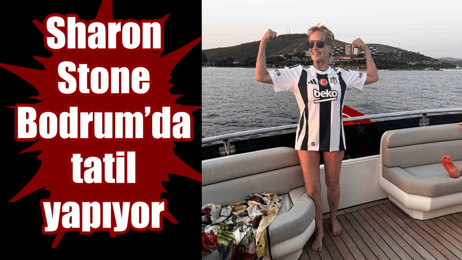 Sharon Stone Bodrum’da tatil yapıyor