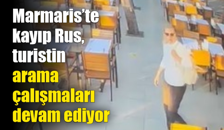 Marmaris’te kayıp Rus, turistin arama çalışmaları devam ediyor