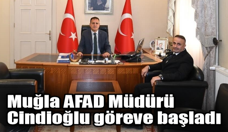 Muğla AFAD Müdürü Cindioğlu göreve başladı