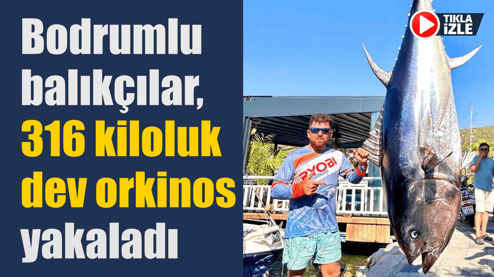 Bodrumlu balıkçılar, 316 kiloluk dev orkinos yakaladı