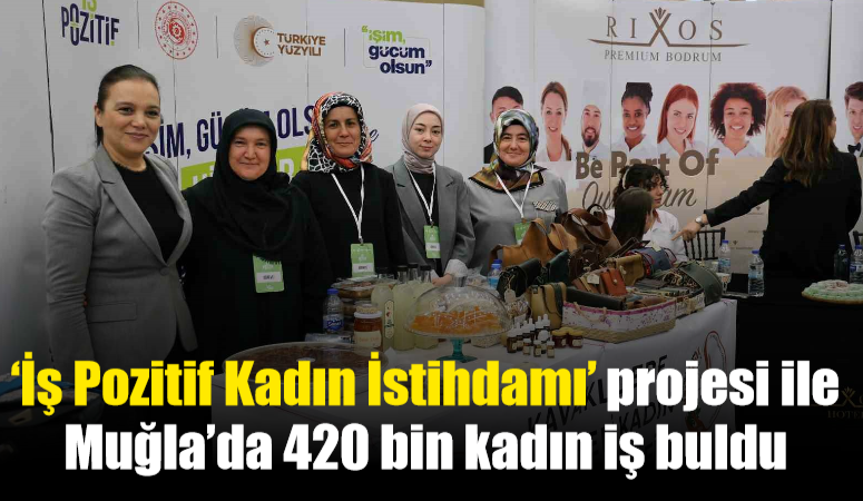 ‘İş Pozitif Kadın İstihdamı’ projesi ile 420 bin kadın iş buldu