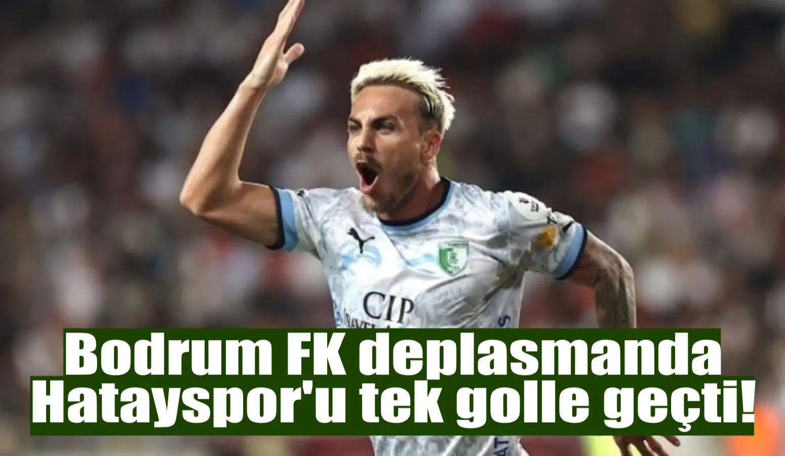 Bodrum FK deplasmanda Hatayspor’u tek golle geçti!