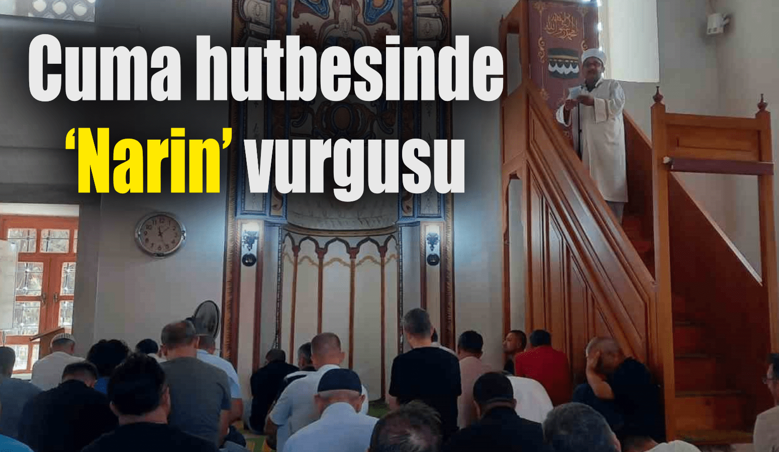 Cuma hutbesinde ‘Narin’ vurgusu