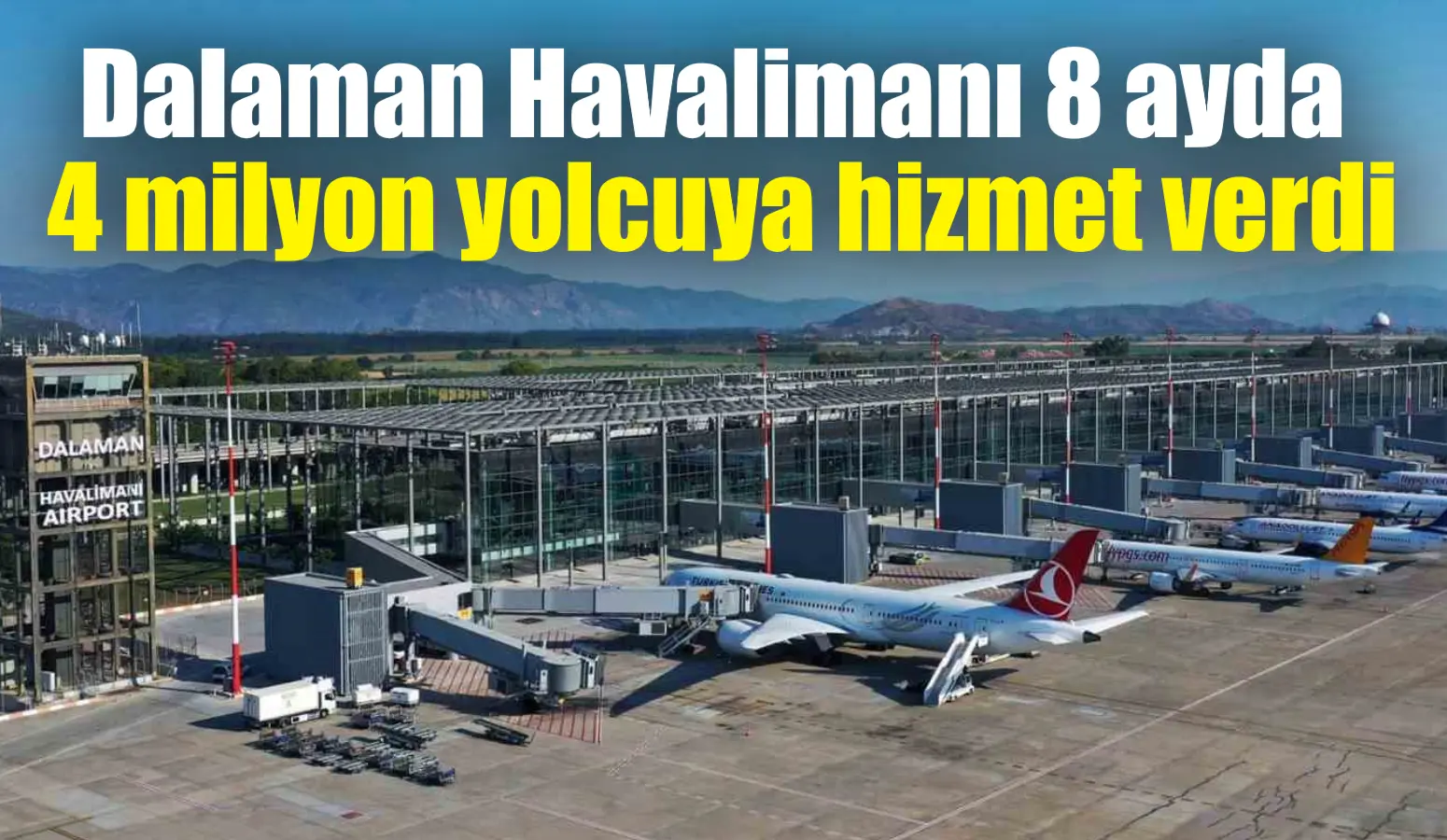 Dalaman Havalimanı 8 ayda 4 milyon yolcuya hizmet verdi