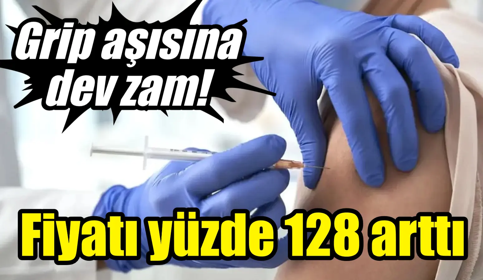 Grip aşısına dev zam! Fiyatı yüzde 128 arttı