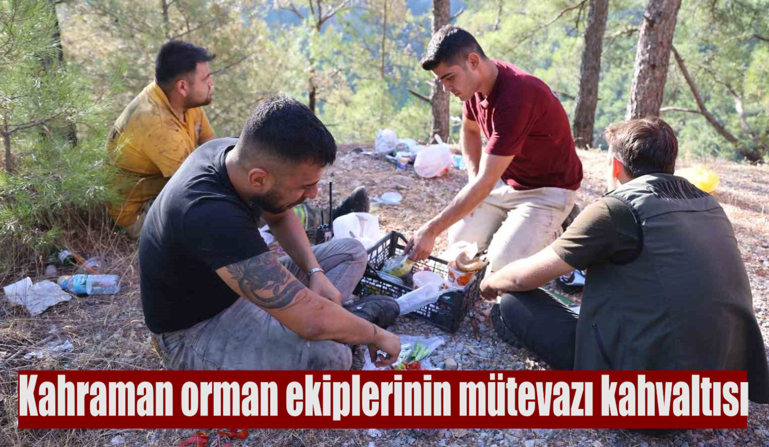 Kahraman orman ekiplerinin mütevazı kahvaltısı