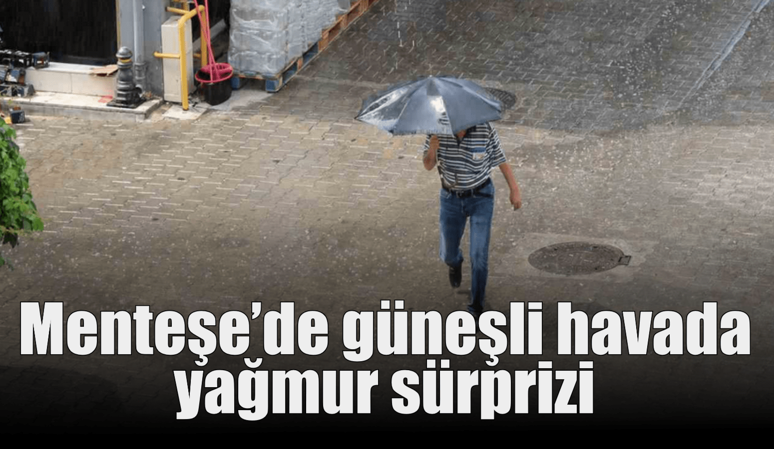 Menteşe’de güneşli havada yağmur sürprizi