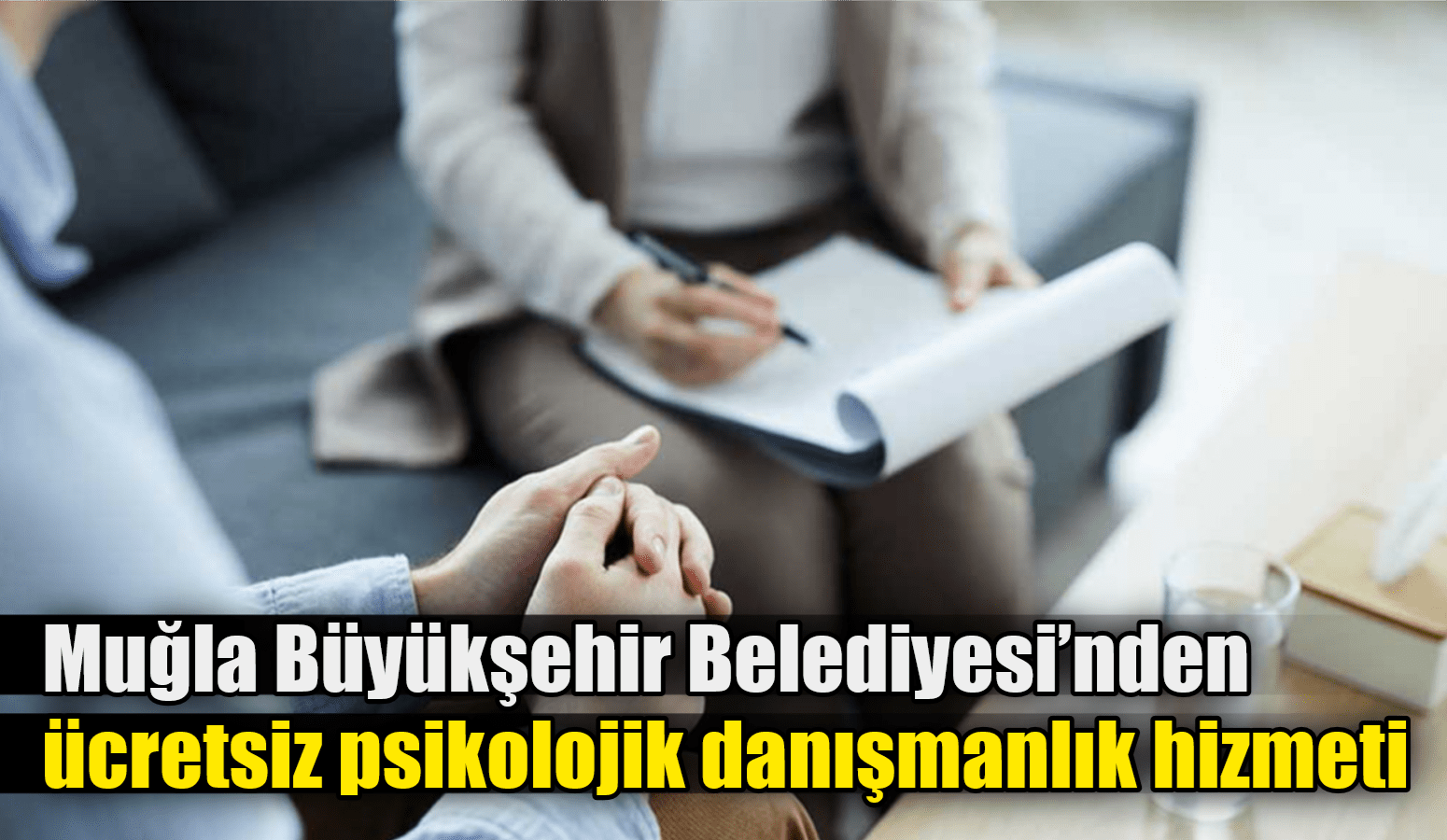 Muğla Büyükşehir Belediyesi’nden ücretsiz psikolojik danışmanlık hizmeti