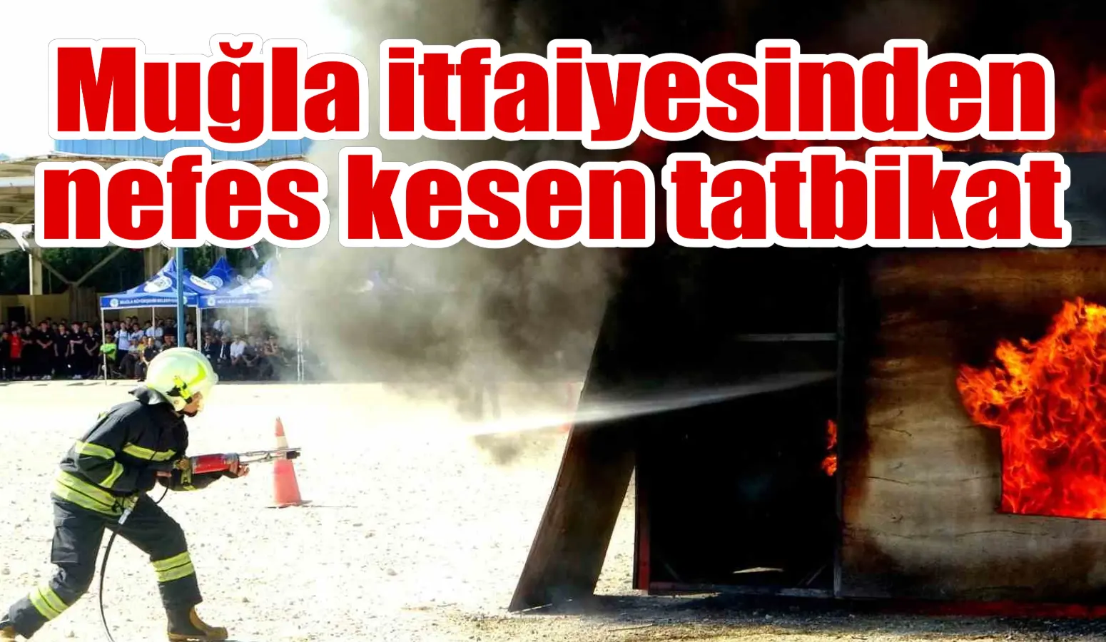 Muğla itfaiyesinden nefes kesen tatbikat