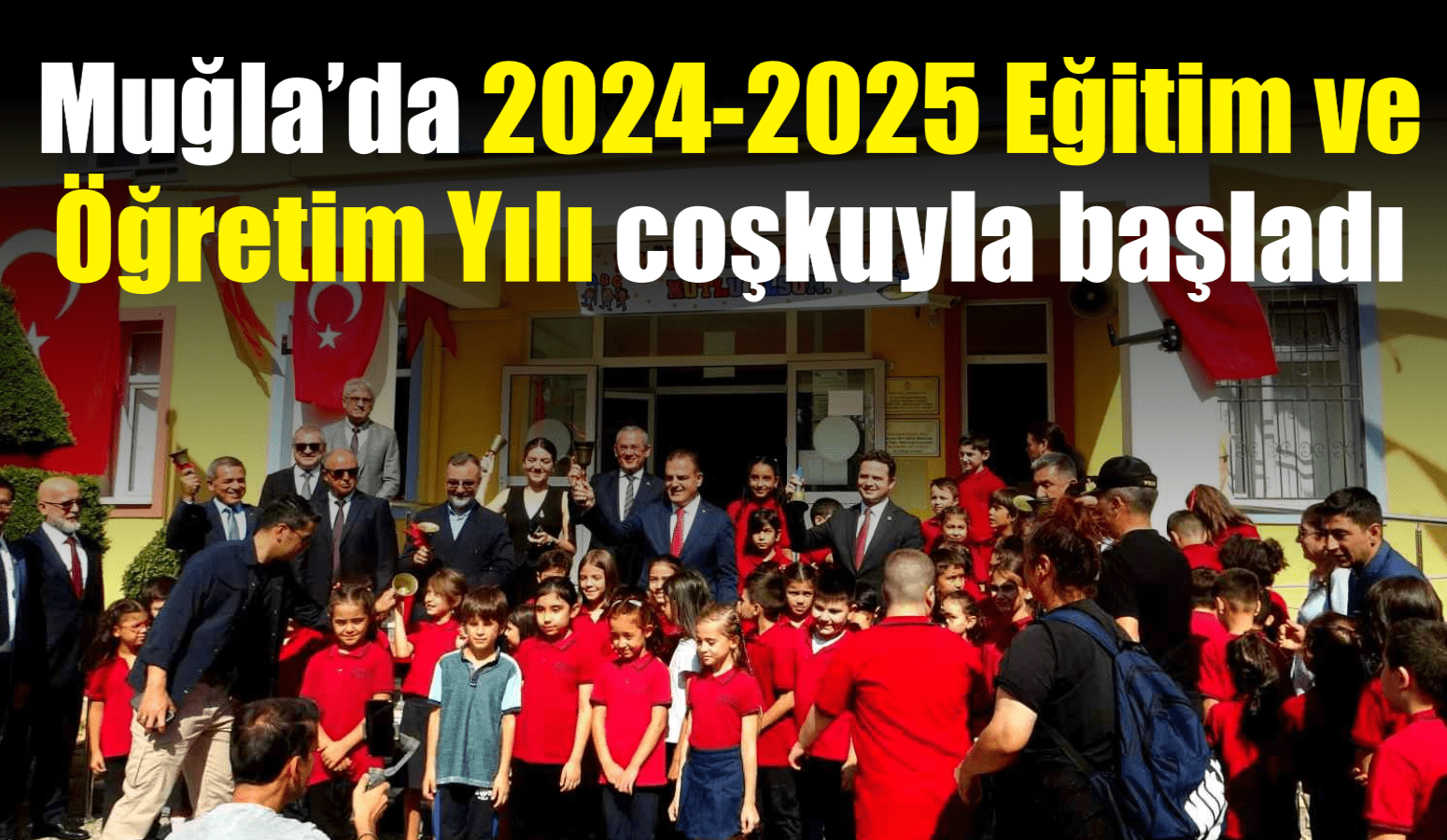 Muğla’da 2024-2025 Eğitim ve Öğretim Yılı coşkuyla başladı