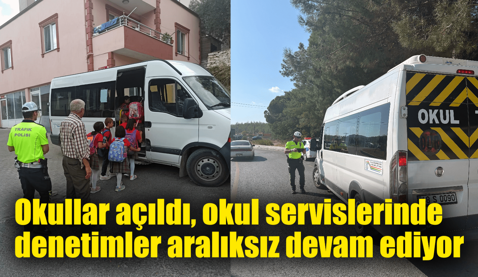 Okullar açıldı, okul servislerinde denetimler aralıksız devam ediyor