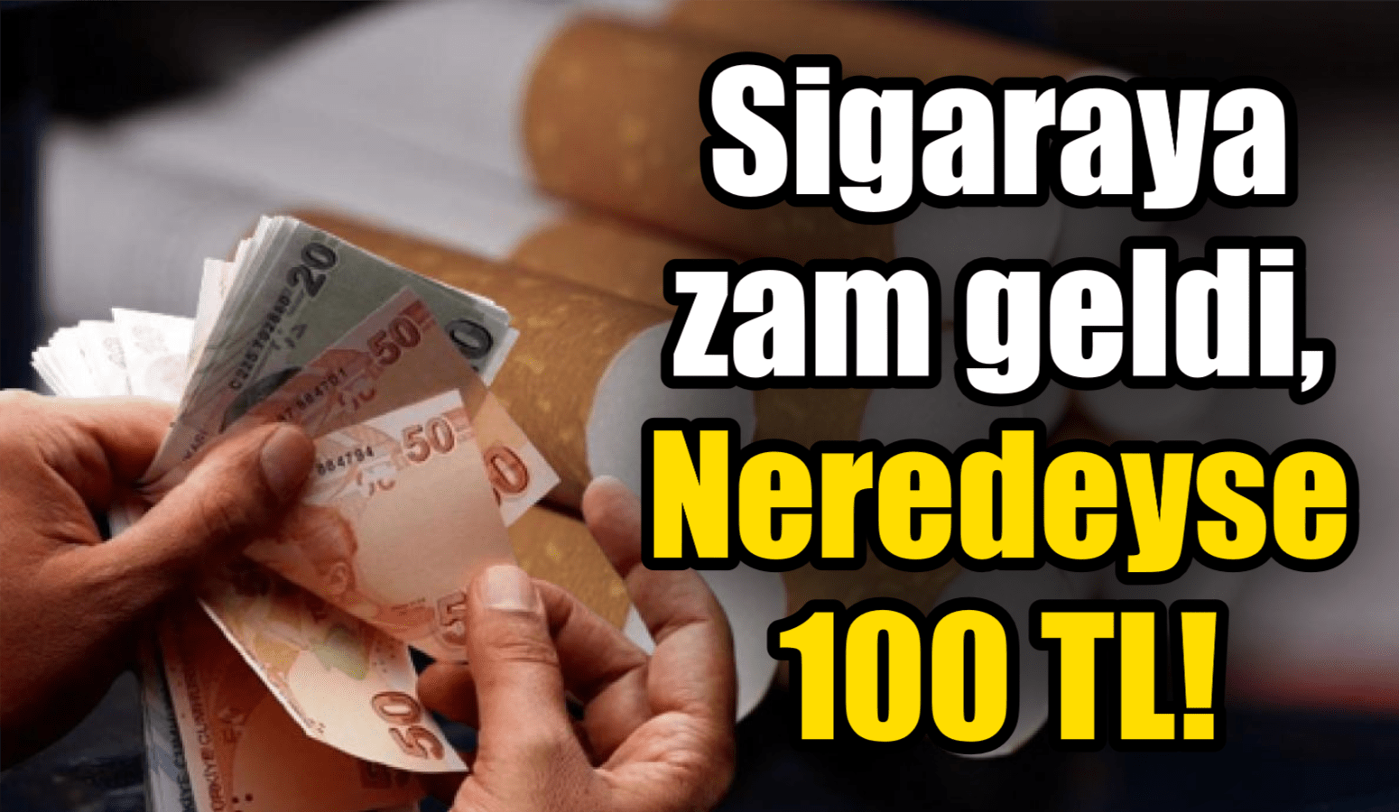 Sigaraya zam geldi, Neredeyse 100 TL!