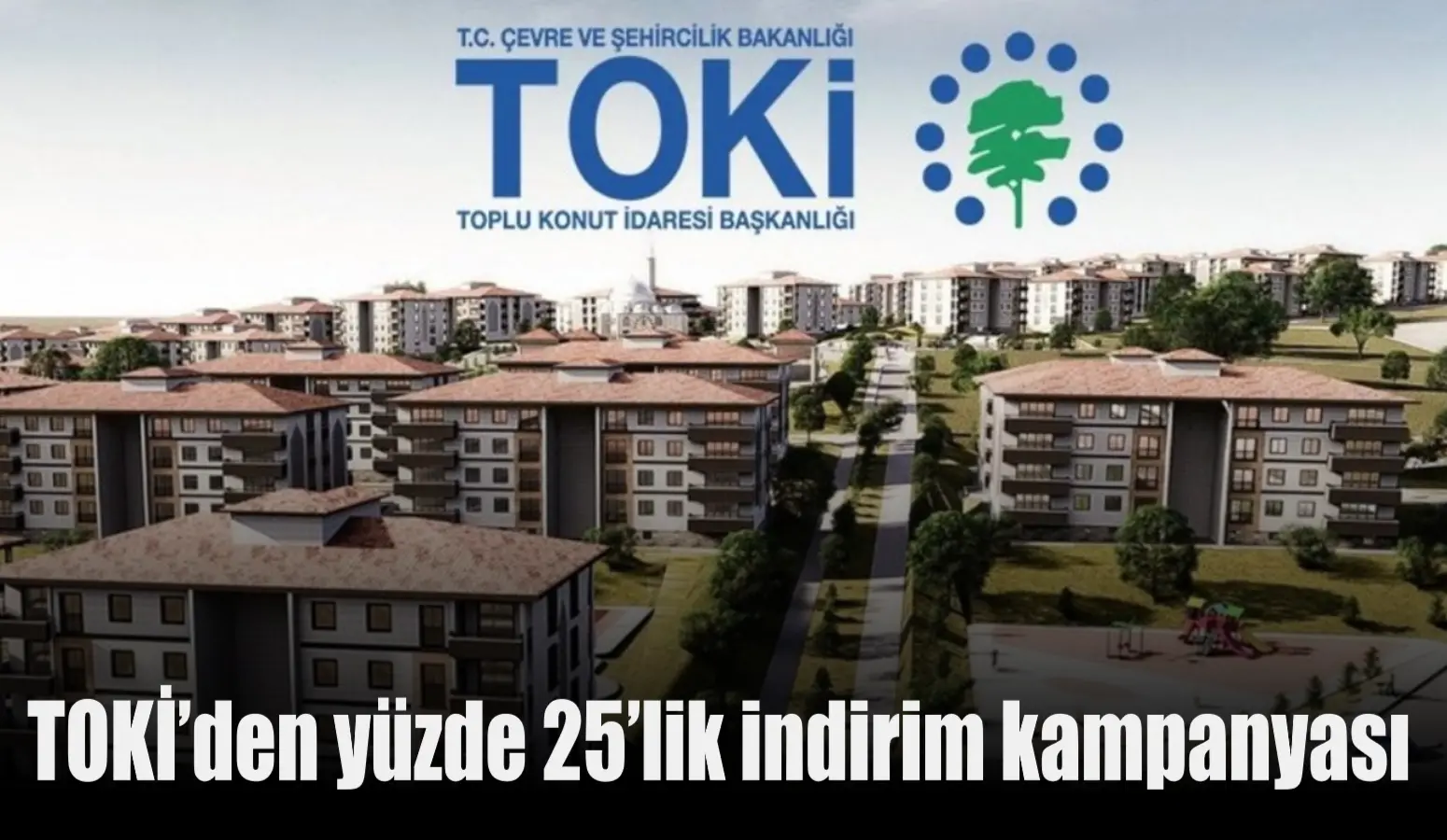 TOKİ’den yüzde 25’lik indirim kampanyası