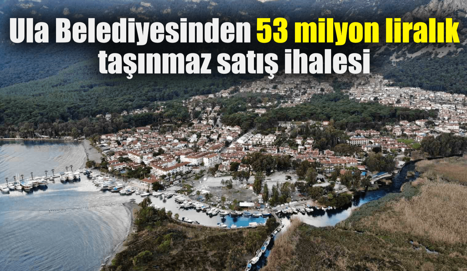 Ula Belediyesinden 53 milyon liralık taşınmaz satış ihalesi