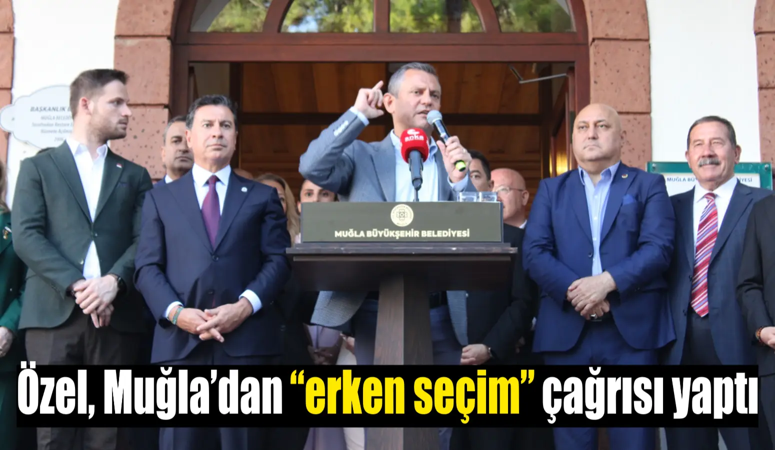 Özel, Muğla’dan “erken seçim” çağrısı yaptı