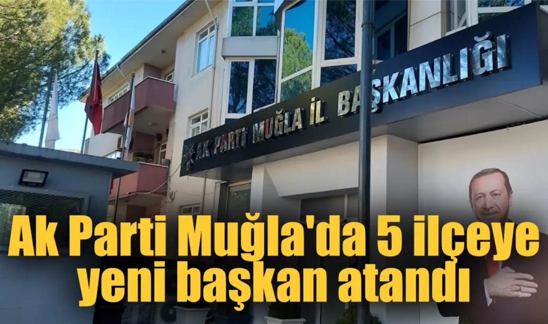 Ak Parti Muğla teşkilatında