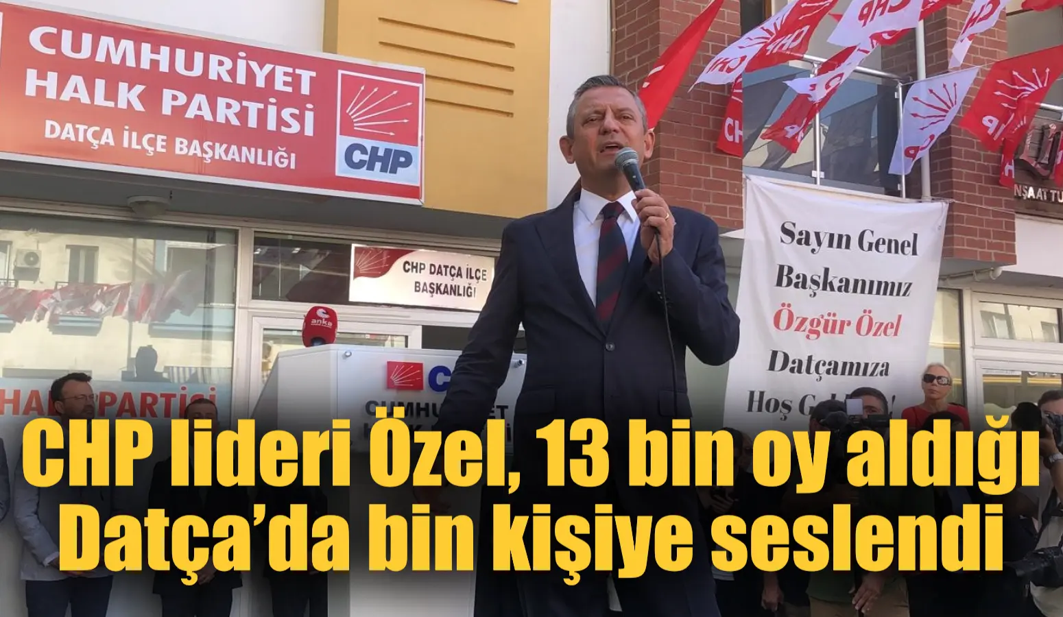 CHP lideri Özel, 13 bin oy aldığı Datça’da bin kişiye seslendi