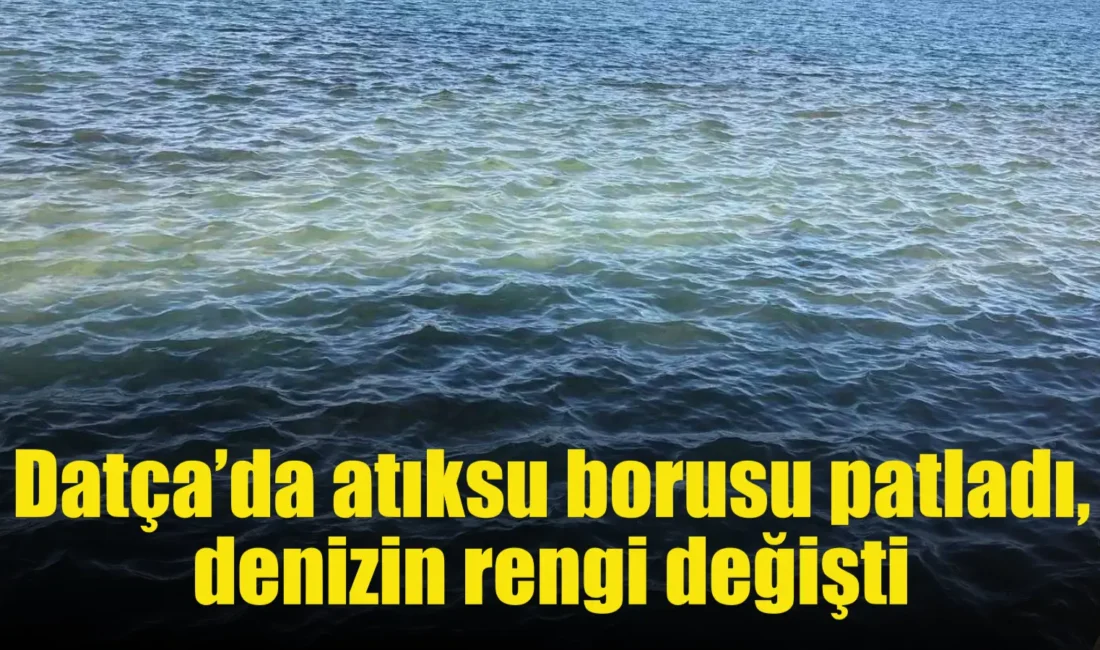 Muğla’nın Datça ilçesinde Atıksu