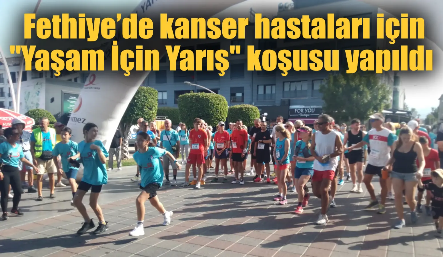 Fethiye’de kanser hastaları için “Yaşam İçin Yarış” koşusu yapıldı