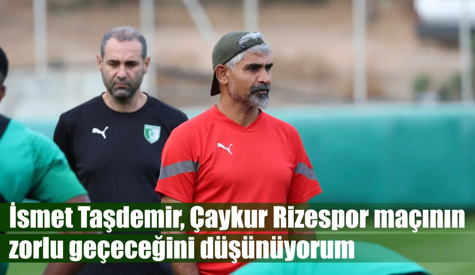 İsmet Taşdemir, Çaykur Rizespor maçının zorlu geçeceğini düşünüyorum