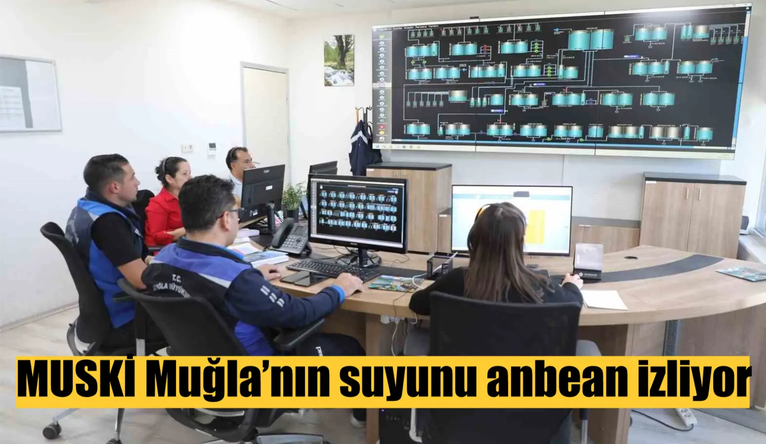 MUSKİ Muğla’nın suyunu anbean izliyor