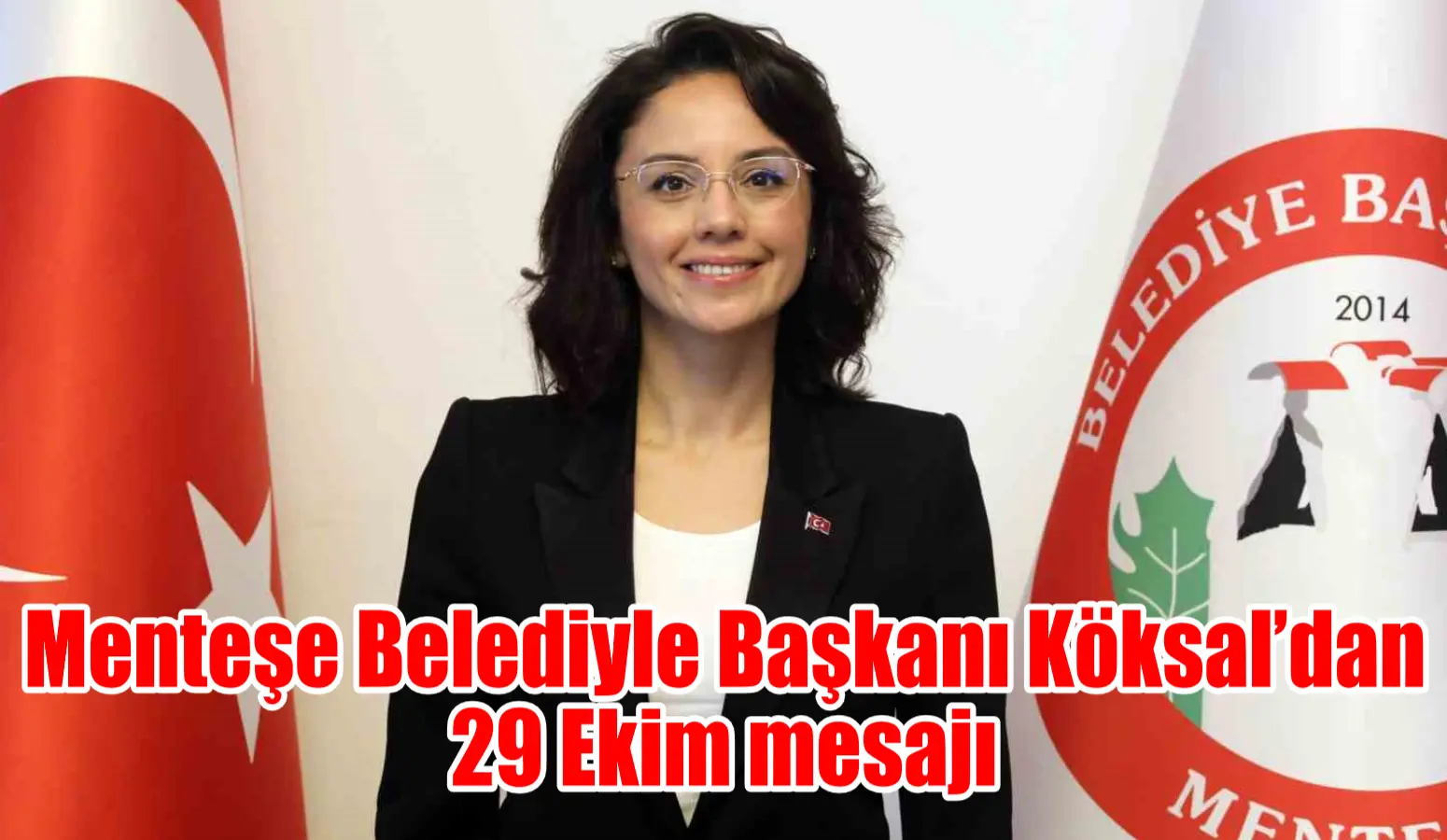 Menteşe Belediyle Başkanı Köksal’dan 29 Ekim mesajı