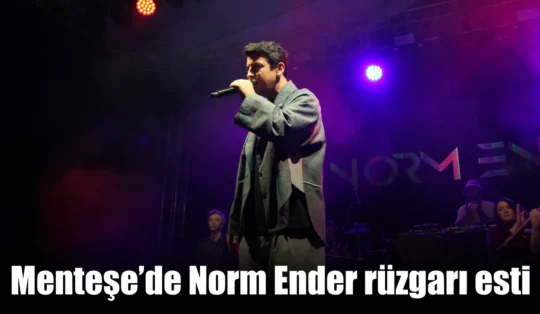 Menteşe’de Norm Ender rüzgarı esti