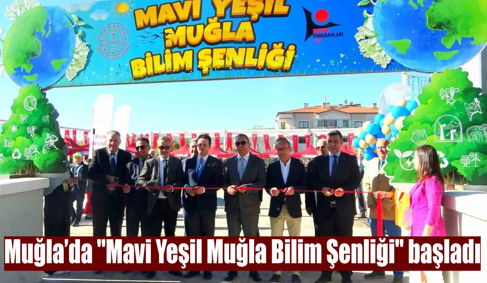 Muğla’da “Mavi Yeşil Muğla Bilim Şenliği” başladı