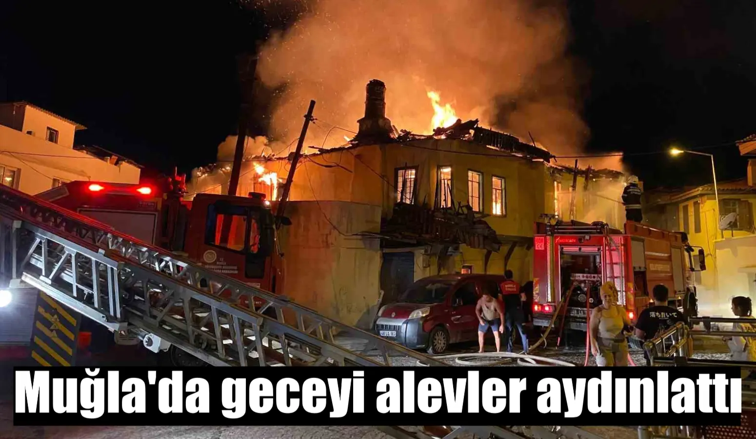 Muğla’da geceyi alevler aydınlattı