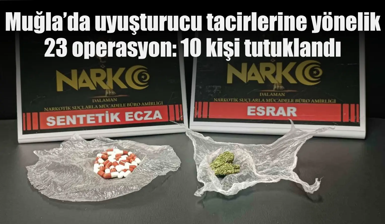 Muğla’da uyuşturucu tacirlerine yönelik 23 operasyon: 10 kişi tutuklandı